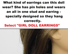 Load image into Gallery viewer, 18 inch doll shown with pierced ears. What kind of earrings can this doll wear? She has pin holes and wears an all in one stud and earring- specially designed so they hang correctly. Select &quot;Girl Doll Earrings&quot;
